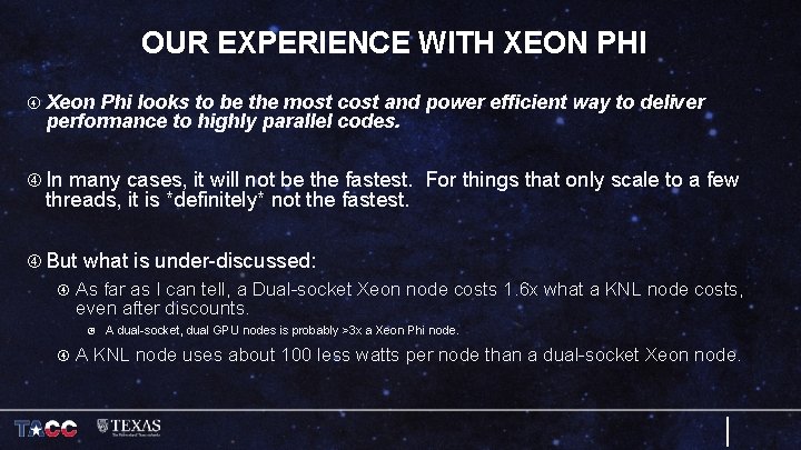 OUR EXPERIENCE WITH XEON PHI Xeon Phi looks to be the most cost and