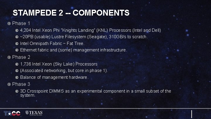 STAMPEDE 2 -- COMPONENTS Phase 1 4, 204 Intel Xeon Phi ”Knights Landing” (KNL)