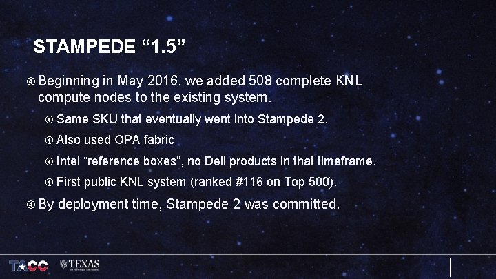STAMPEDE “ 1. 5” Beginning in May 2016, we added 508 complete KNL compute
