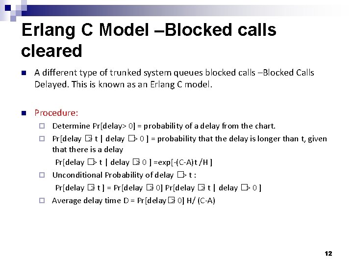 Erlang C Model –Blocked calls cleared n A different type of trunked system queues