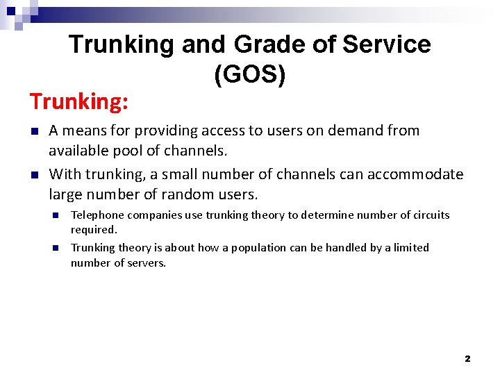 Trunking and Grade of Service (GOS) Trunking: n n A means for providing access