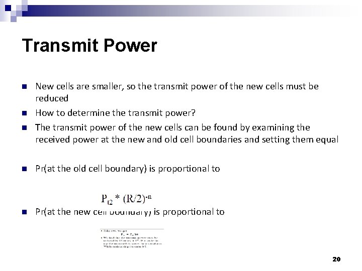 Transmit Power n n n New cells are smaller, so the transmit power of