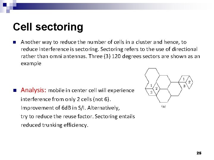 Cell sectoring n Another way to reduce the number of cells in a cluster