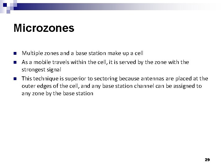 Microzones n n n Multiple zones and a base station make up a cell