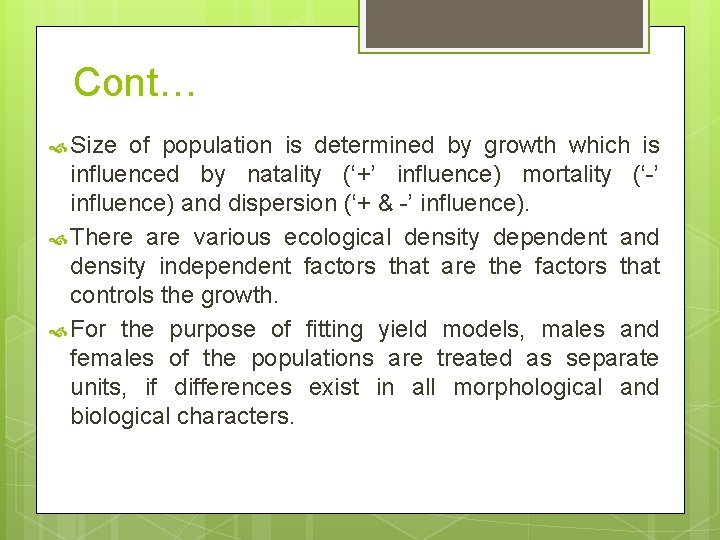 Cont… Size of population is determined by growth which is influenced by natality (‘+’