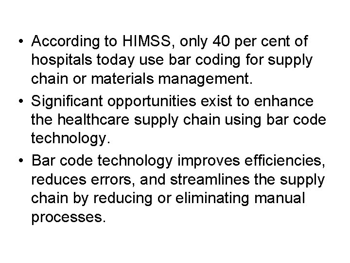  • According to HIMSS, only 40 per cent of hospitals today use bar