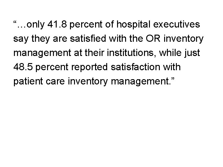 “…only 41. 8 percent of hospital executives say they are satisfied with the OR