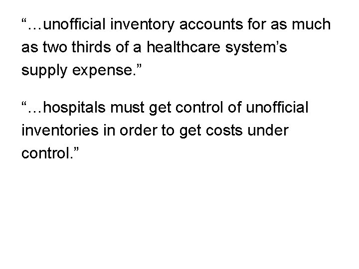 “…unofficial inventory accounts for as much as two thirds of a healthcare system’s supply