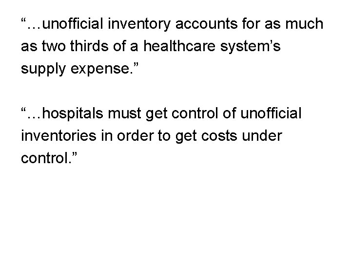 “…unofficial inventory accounts for as much as two thirds of a healthcare system’s supply