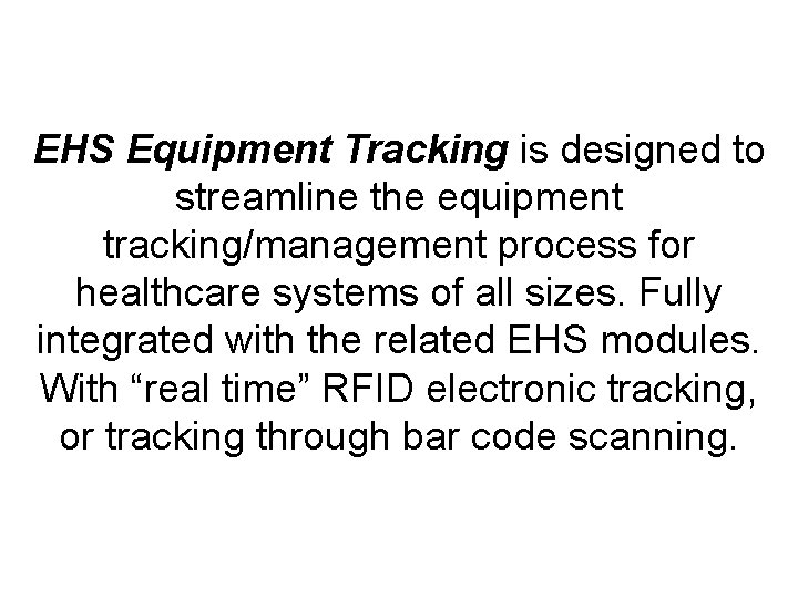 EHS Equipment Tracking is designed to streamline the equipment tracking/management process for healthcare systems