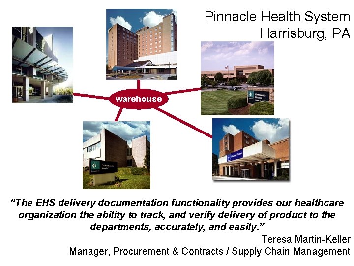 Pinnacle Health System Harrisburg, PA warehouse “The EHS delivery documentation functionality provides our healthcare