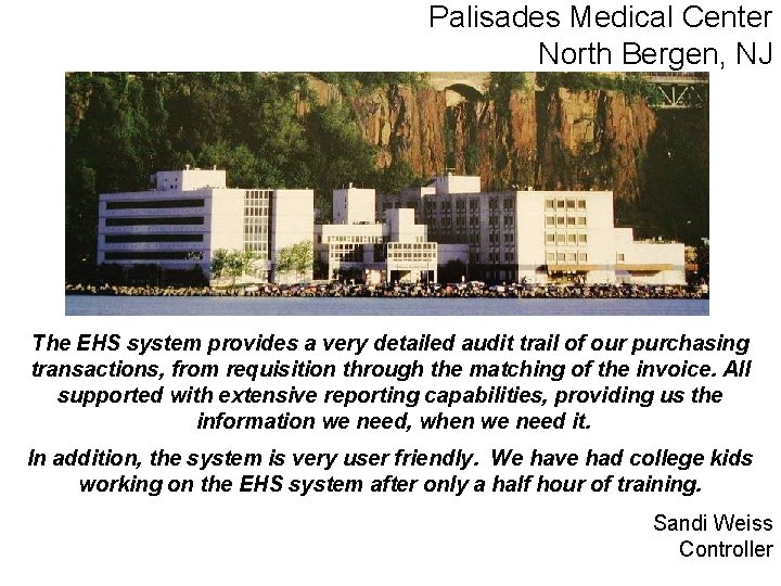 Palisades Medical Center North Bergen, NJ The EHS system provides a very detailed audit