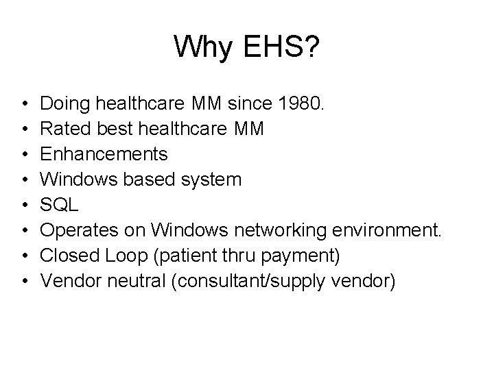 Why EHS? • • Doing healthcare MM since 1980. Rated best healthcare MM Enhancements