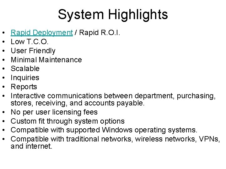 System Highlights • • • Rapid Deployment / Rapid R. O. I. Low T.