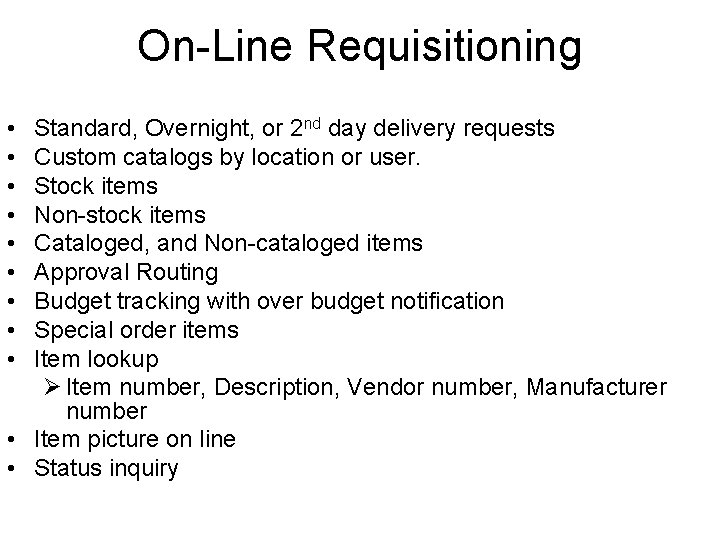 On-Line Requisitioning • • • Standard, Overnight, or 2 nd day delivery requests Custom