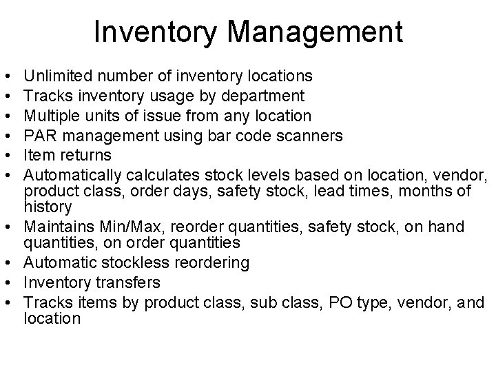 Inventory Management • • • Unlimited number of inventory locations Tracks inventory usage by