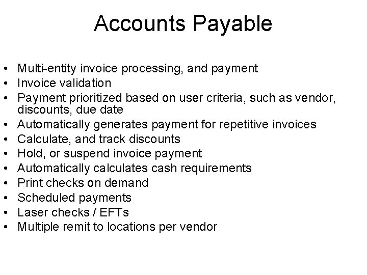 Accounts Payable • Multi-entity invoice processing, and payment • Invoice validation • Payment prioritized