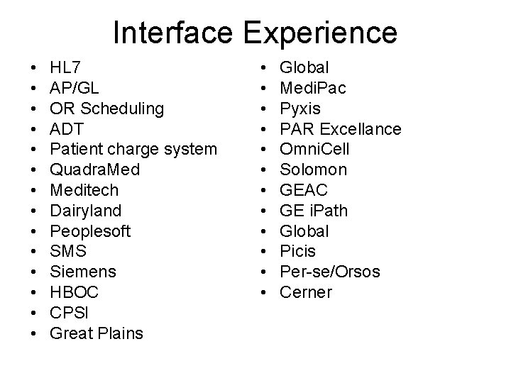 Interface Experience • • • • HL 7 AP/GL OR Scheduling ADT Patient charge