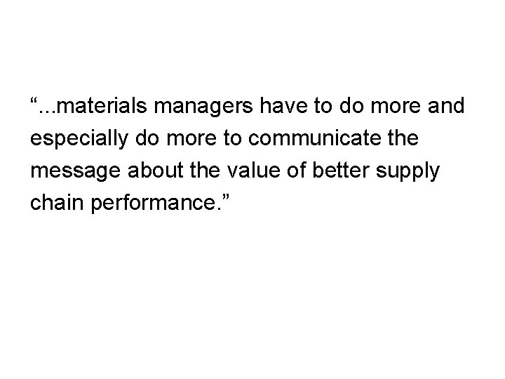 “. . . materials managers have to do more and especially do more to