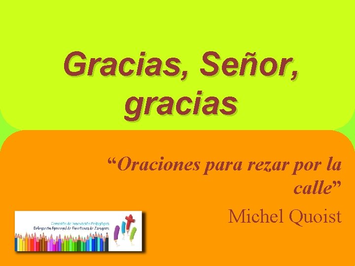 Gracias, Señor, gracias “Oraciones para rezar por la calle” Michel Quoist 