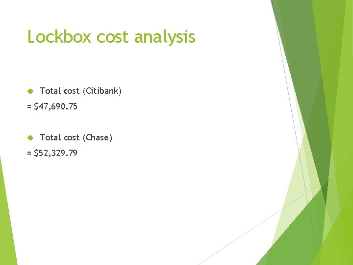 Lockbox cost analysis Total cost (Citibank) = $47, 690. 75 Total cost (Chase) = Lockbox cost analysis Total cost (Citibank) = $47, 690. 75 Total cost (Chase) =