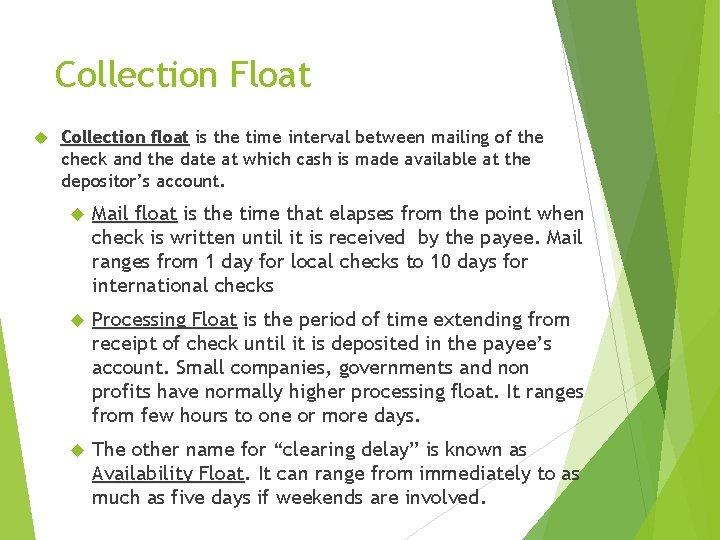 Collection Float Collection float is the time interval between mailing of the check and Collection Float Collection float is the time interval between mailing of the check and