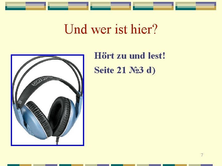 Und wer ist hier? Hört zu und lest! Seite 21 № 3 d) 7