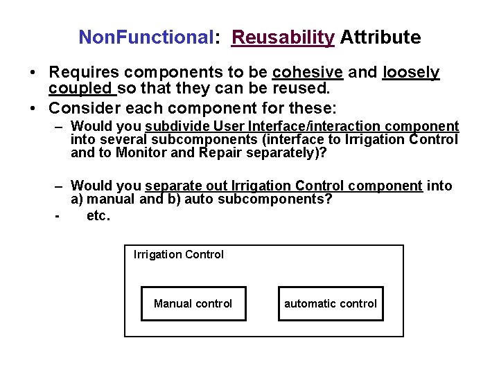 Non. Functional: Reusability Attribute • Requires components to be cohesive and loosely coupled so