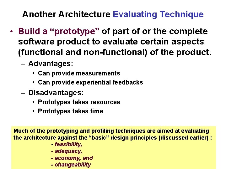 Another Architecture Evaluating Technique • Build a “prototype” of part of or the complete