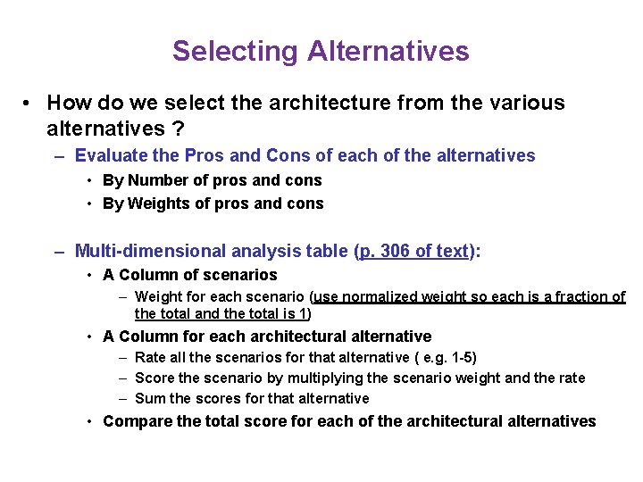 Selecting Alternatives • How do we select the architecture from the various alternatives ?