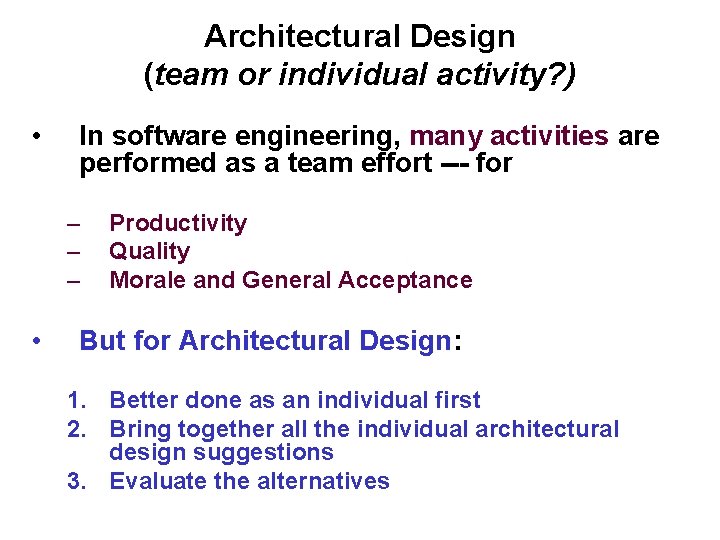 Architectural Design (team or individual activity? ) • In software engineering, many activities are