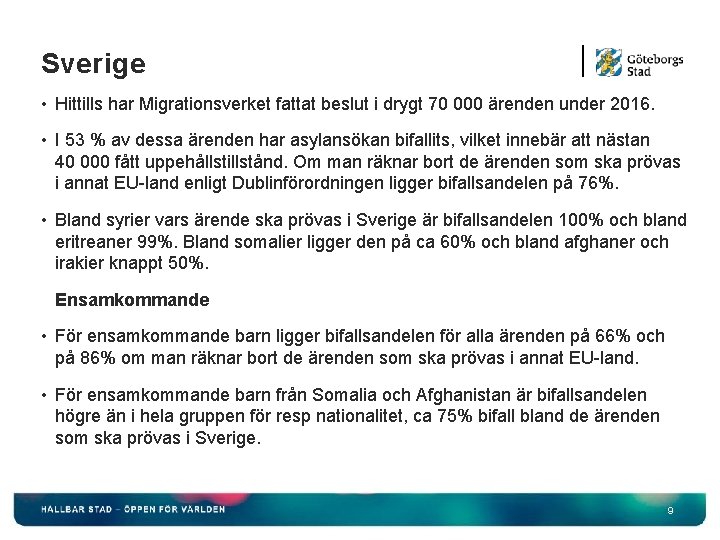 Sverige • Hittills har Migrationsverket fattat beslut i drygt 70 000 ärenden under 2016.