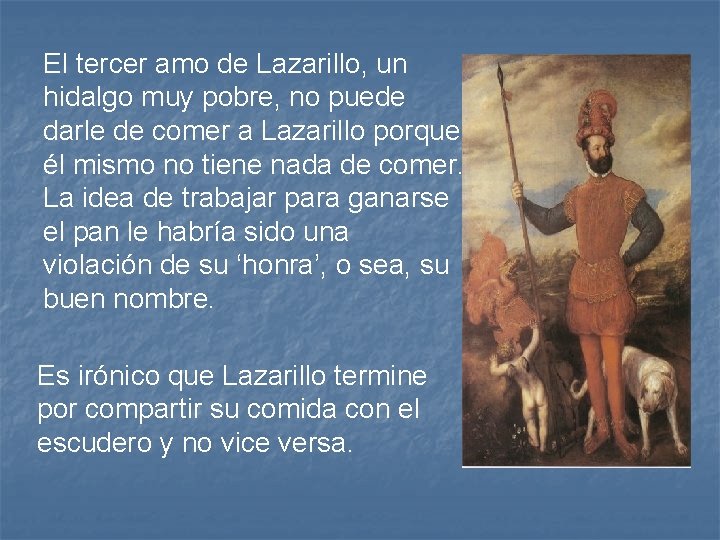 El tercer amo de Lazarillo, un hidalgo muy pobre, no puede darle de comer