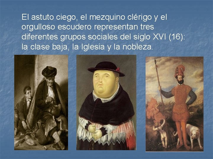 El astuto ciego, el mezquino clérigo y el orgulloso escudero representan tres diferentes grupos