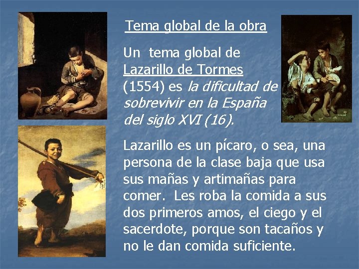 Tema global de la obra Un tema global de Lazarillo de Tormes (1554) es