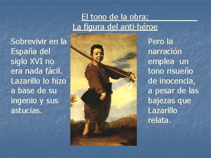 El tono de la obra; La figura del anti-héroe Sobrevivir en la España del