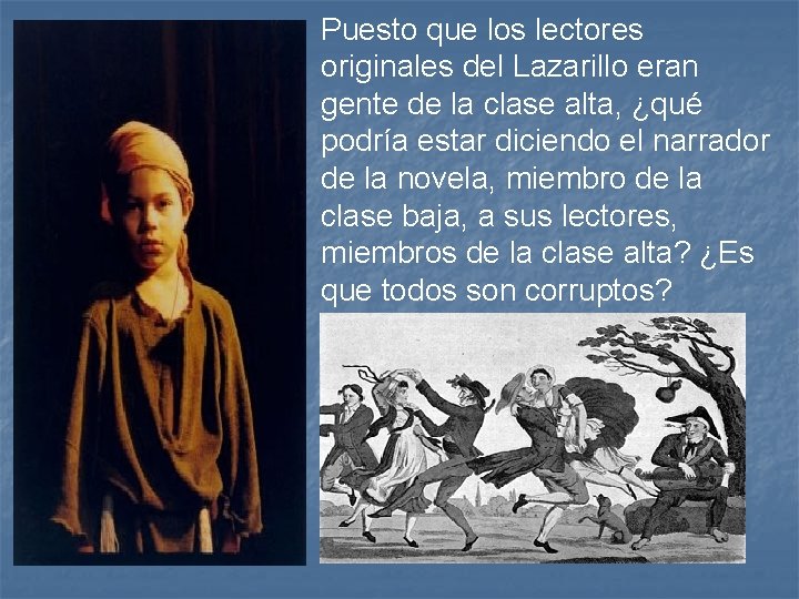 Puesto que los lectores originales del Lazarillo eran gente de la clase alta, ¿qué