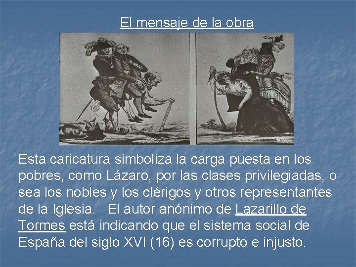 El mensaje de la obra Esta caricatura simboliza la carga puesta en los pobres,