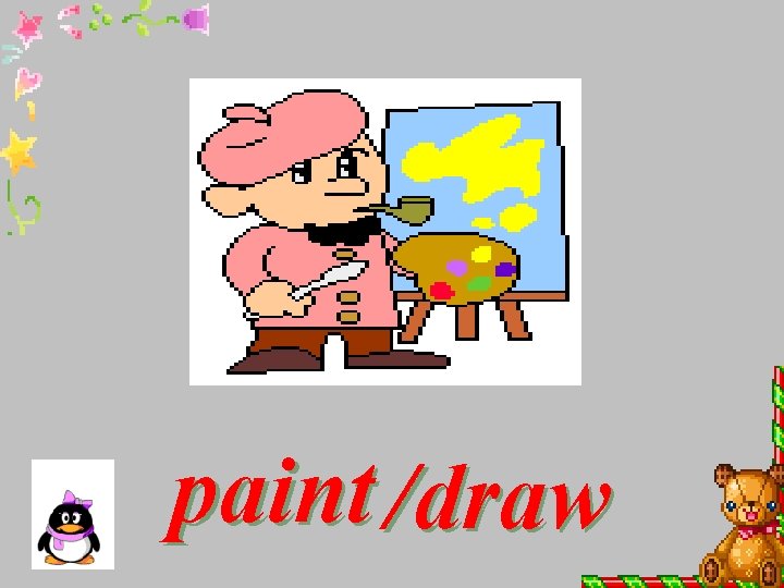 paint /draw 