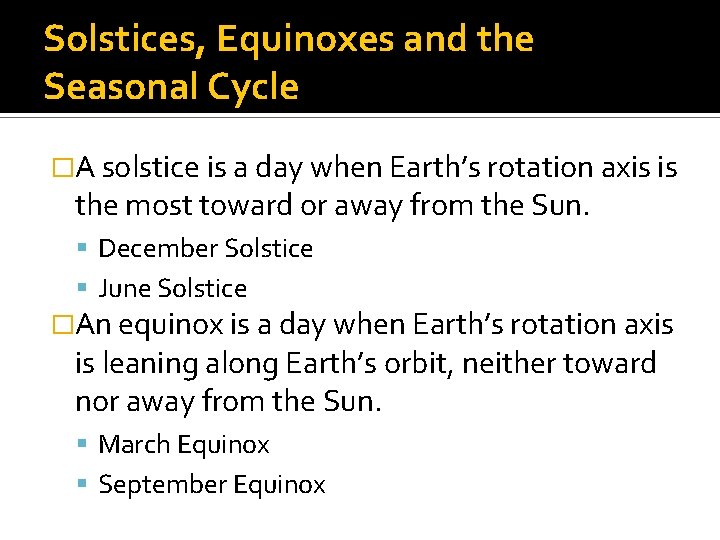 Solstices, Equinoxes and the Seasonal Cycle �A solstice is a day when Earth’s rotation