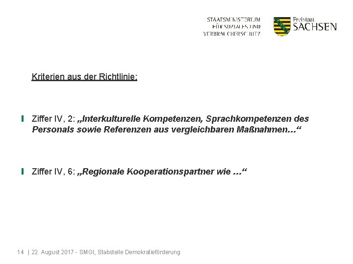 Kriterien aus der Richtlinie: ❙ Ziffer IV, 2: „Interkulturelle Kompetenzen, Sprachkompetenzen des Personals sowie