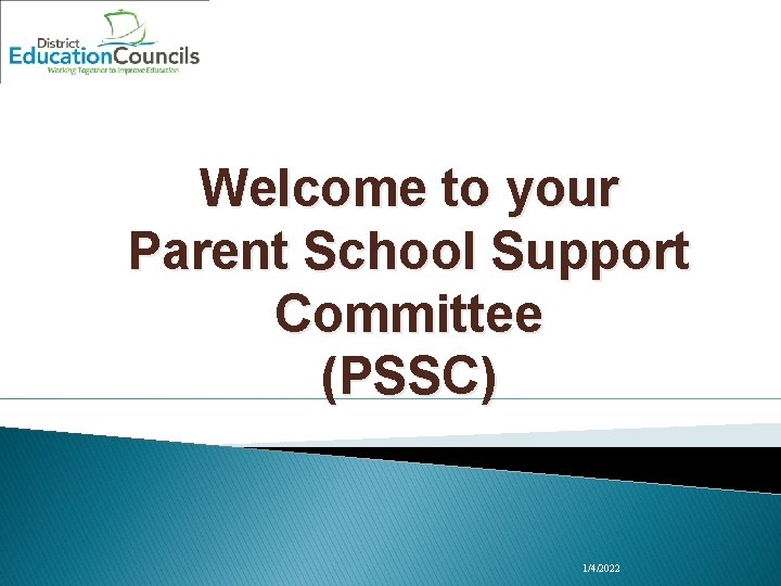 Welcome to your Parent School Support Committee (PSSC) 1/4/2022 