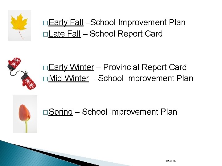 � Early Fall –School Improvement Plan � Late Fall – School Report Card �
