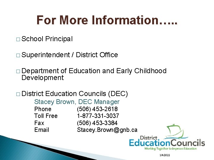 For More Information…. . � School Principal � Superintendent / District Office � Department