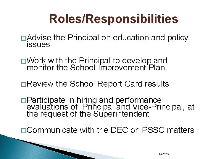 Roles/Responsibilities � Advise issues the Principal on education and policy � Work with the
