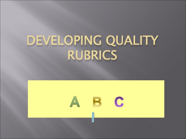 DEVELOPING QUALITY RUBRICS A I 