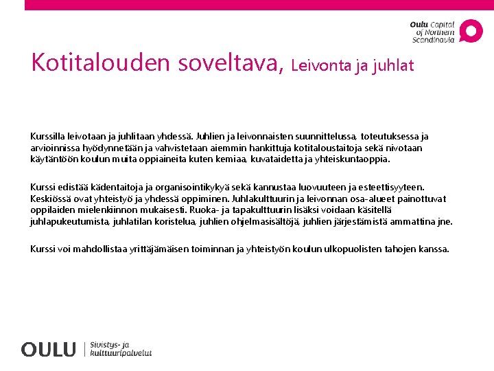 Kotitalouden soveltava, Leivonta ja juhlat Kurssilla leivotaan ja juhlitaan yhdessä. Juhlien ja leivonnaisten suunnittelussa,