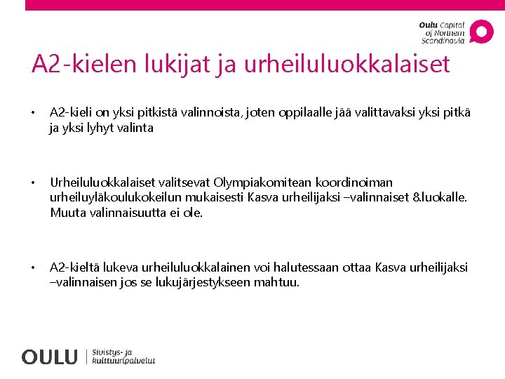 A 2 -kielen lukijat ja urheiluluokkalaiset • A 2 -kieli on yksi pitkistä valinnoista,