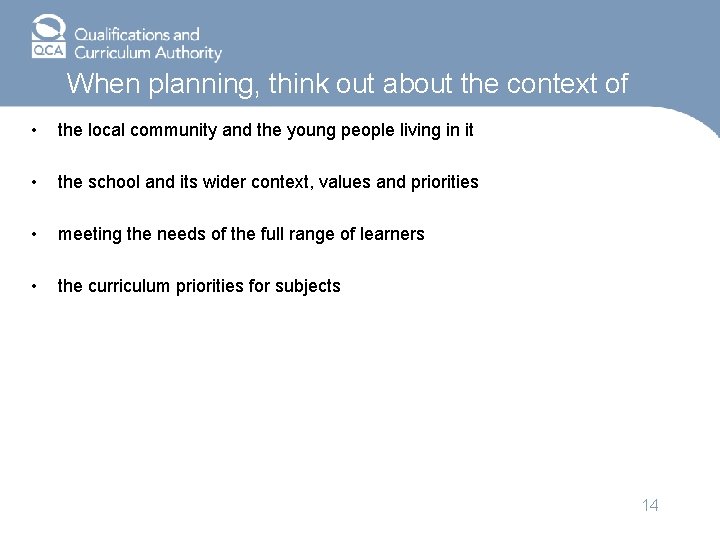 When planning, think out about the context of • the local community and the