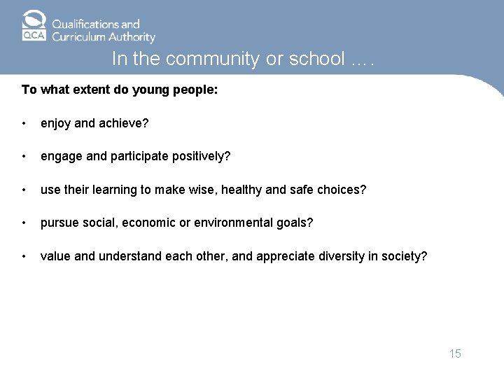 In the community or school …. To what extent do young people: • enjoy